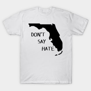 Don't Say Hate - Oppose Don't Say Gay - Florida Silhouette T-Shirt